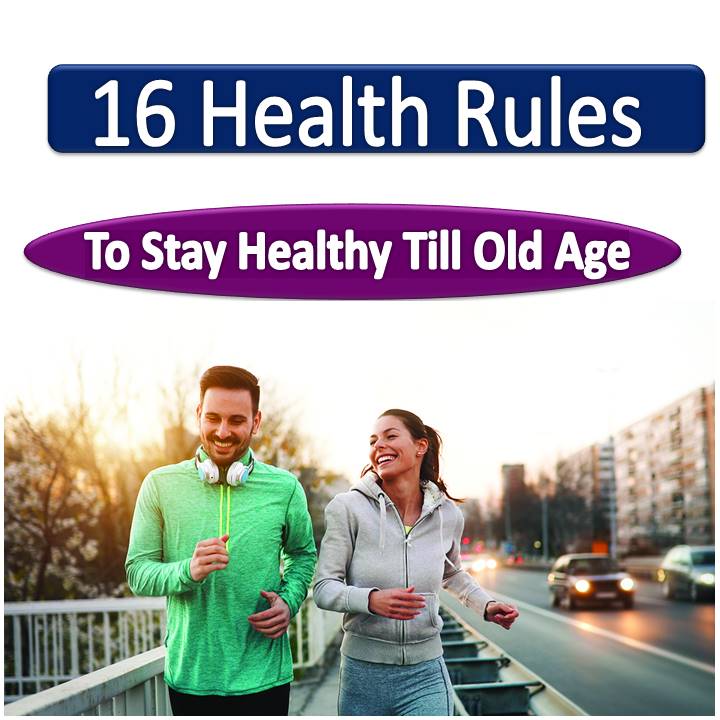 16 Rules To Stay Healthy Till Old Age