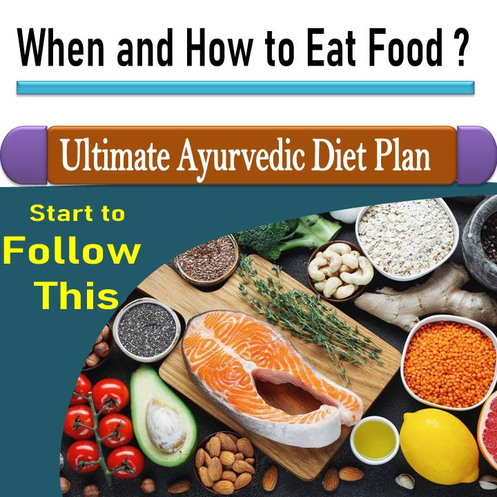 When and How to Eat Food ? Ultimate Ayurvedic Diet Plan